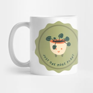 Just one more plant | Cute quote Mug